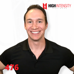 A profile photo of Dave Bess with a white background with the High Intensity Business podcast logo on the top-right and the episode number (476) on the bottom-left.