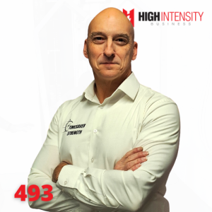 A profile photo of Steve Berthiaume with a white background with the High Intensity Business podcast logo on the top-right and the episode number (493) on the bottom-left.
