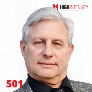 A profile photo of Jeff Turner with a white background with the High Intensity Business podcast logo on the top-right and the episode number (501) on the bottom-left.