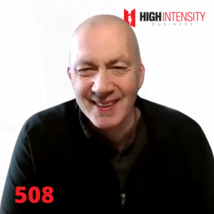 A profile photo of Pete Cerqua with a white background with the High Intensity Business podcast logo on the top-right and the episode number (508) on the bottom-left.