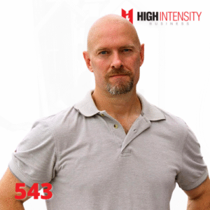 A profile photo of John Little with a white background with the High Intensity Business podcast logo on the top-right and the episode code (543) on the bottom-left.