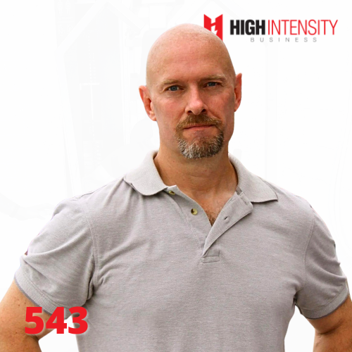 A profile photo of John Little with a white background with the High Intensity Business podcast logo on the top-right and the episode code (543) on the bottom-left.