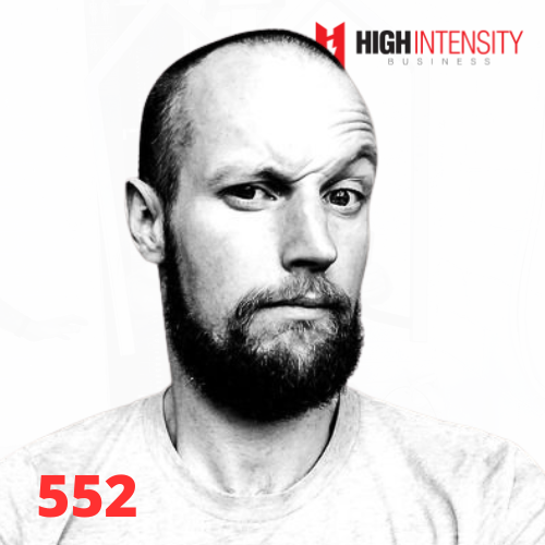 A profile photo of Dr. James Steele with a white background with the High Intensity Business podcast logo on the top-right and the episode code (552) on the bottom-left.