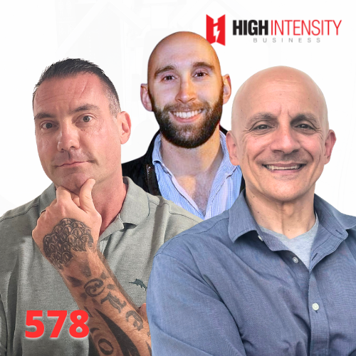A profile photo of Blain Duesing, Lawrence Neal, and Dr. John D'Ambrosio (DC) with a white background with the High Intensity Business podcast logo on the top-right and the episode code (578) on the bottom-left.